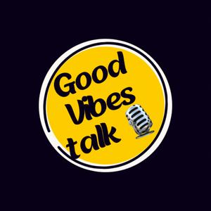 Good Vibes Talk