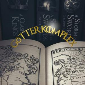 Götterkomplex - Das Lied von Eis und Feuer Podcast