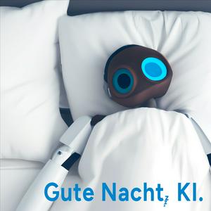Gute Nacht, KI.