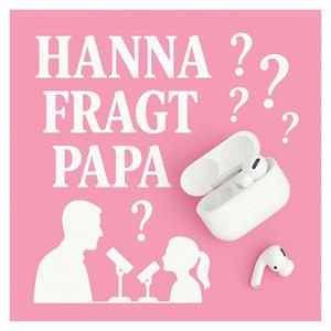 Hanna fragt Papa - Der Podcast für neugierige Kinder und Eltern