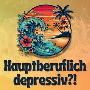 Höre Hauptberuflich depressiv?! - Der Podcast über Depression, Mental Health und Co. in der App.