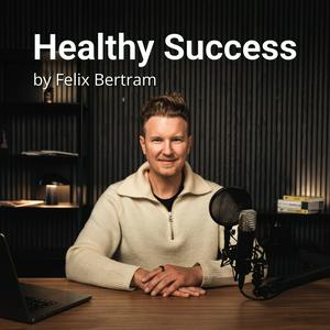 Healthy Success: Gesundheit. Persönliche Entwicklung. Beziehungen.