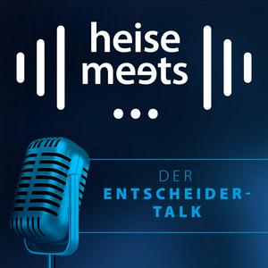 Höre heise meets … Der Entscheider-Talk in der App.