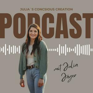 Julia Jäger 
Julia´s Conscious Creation