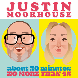 Justin Moorhouse About 30 Minutes No More Than 45