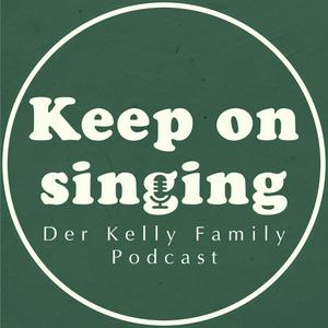 KeepOnSinging - der Kelly Family Podcast