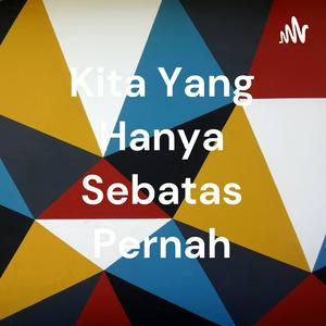 Kita Yang Hanya Sebatas Pernah