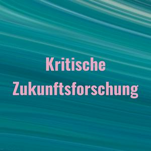 Kritische Zukunftsforschung