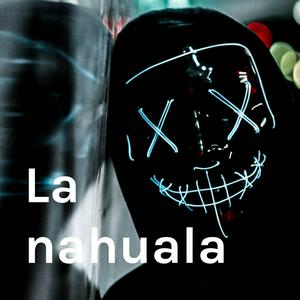 La nahuala