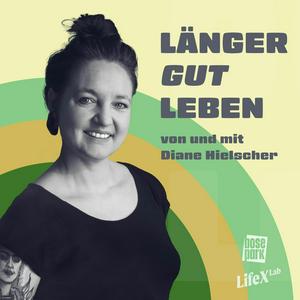 LÄNGER GUT LEBEN - mit Diane Hielscher
