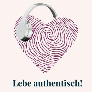 Lebe authentisch! Podcast