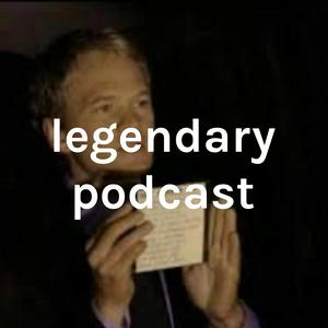 legendary podcast