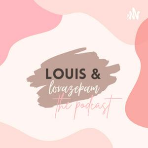 Louis & Lorazepam