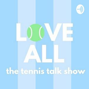 Love All: The Tennis Talk Show