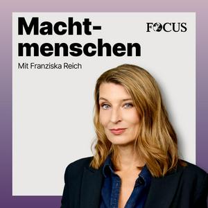 Machtmenschen – Mit Franziska Reich