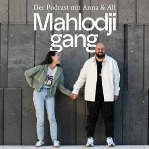 Mahlodjigang - Der Podcast mit Anna und Ali Mahlodji