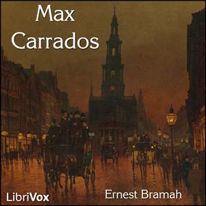Max Carrados by Ernest Bramah (1868 - 1942)