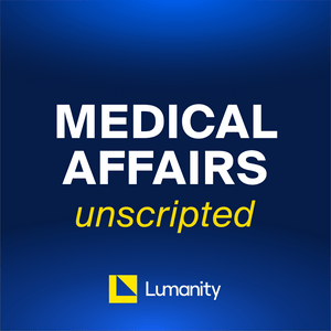 Medical Affairs Unscripted