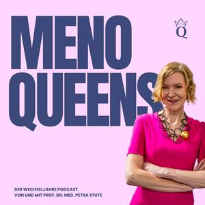 MenoQueens - Wissen mit Herz. Der Wechseljahre Podcast von und mit Prof. Dr. Med. Petra Stute.