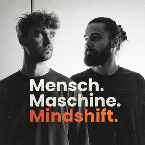 Mensch, Maschine, Mindshift - KI Podcast für die neue Welt