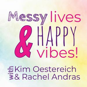 Messy Lives And Happy Vibes