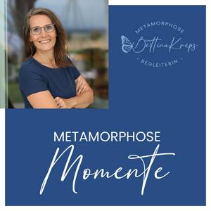Metamorphose-Momente