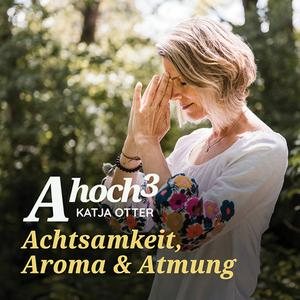 AHoch3 - Achtsamkeit, Aroma und Atmung