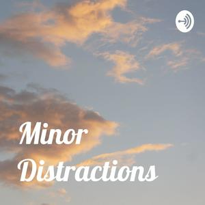 Minor Distractions