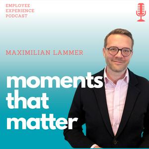 moments that matter - der Employee Experience Podcast