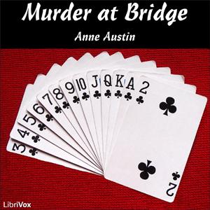Murder at Bridge by  Anne Austin (1885 - )