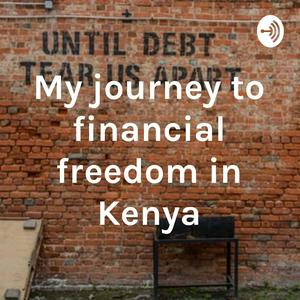 My journey to financial freedom in Kenya