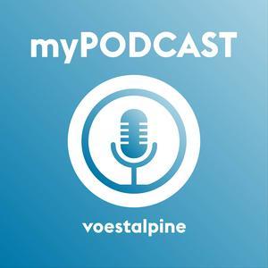 myPODCAST. Ein Medium der voestalpine