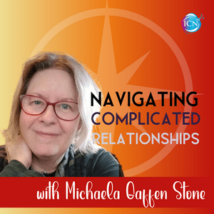 Navigating Complicated Relationships with Michaela Gaffen Stone