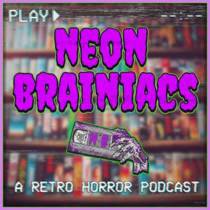 Neon Brainiacs (A Retro Horror Movie Podcast)