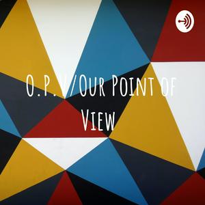 O.P.V/Our Point of View