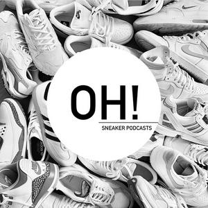 OH! SNEAKER PODCASTS