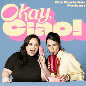 Okay, ciao! Der Popkultur Podcast