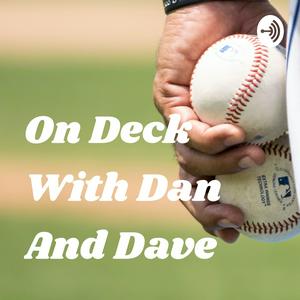 On Deck With Dan and Dave