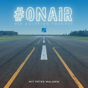 #ONAIR - Der Aviation Podcast mit Peter Malanik