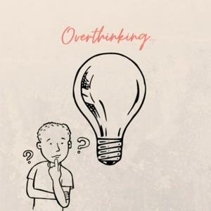 Overthinking...