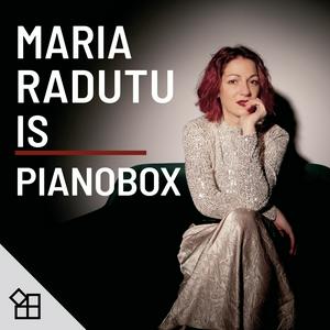 Maria Radutu is ... PianoBox