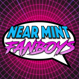 Near Mint Fanboys