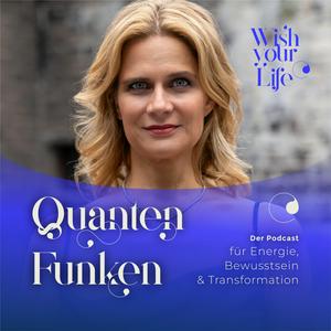 Quantenfunken – Dein Podcast für Energie, Manifestation die Verbindung zum Universum