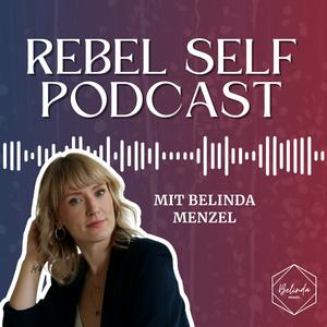 Rebel Self Podcast | Online Business Aufbau und persönliches Wachstum als Unternehmerin