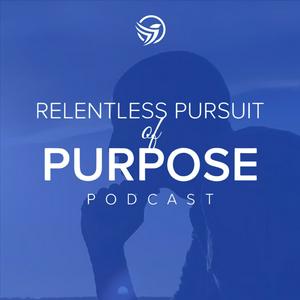 Relentless Pursuit of Purpose