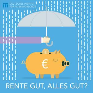 Rente gut, alles gut? Der DIA Podcast