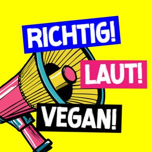 RICHTIG! LAUT! VEGAN!