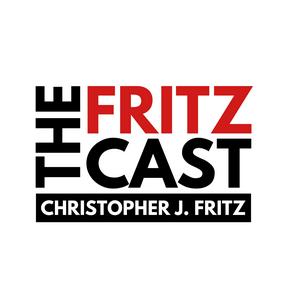 The Fritzcast with Christopher J. Fritz