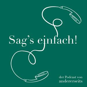 Sag's einfach - der Podcast von andererseits