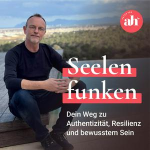 Seelenfunken - Dein Weg zu Authentizität, Resilienz und bewusstem Sein